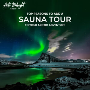 Top Reasons to Add a Sauna Tour to Your Arctic Adventure